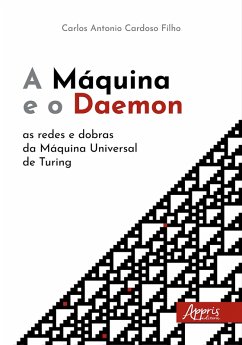 A Máquina e o Daemon: As Redes e Dobras da Máquina Universal de Turing (eBook, ePUB) - Filho, Carlos Antonio Cardoso