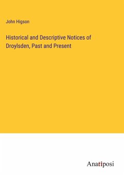 Historical and Descriptive Notices of Droylsden, Past and Present - Higson, John