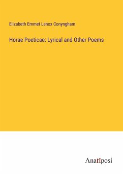 Horae Poeticae: Lyrical and Other Poems - Conyngham, Elizabeth Emmet Lenox