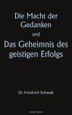 Die Macht der Gedanken und Das Geheimnis des geistigen Erfolgs