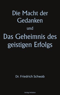 Die Macht der Gedanken und Das Geheimnis des geistigen Erfolgs - Schwab, Friedrich