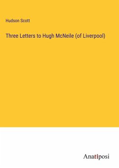 Three Letters to Hugh McNeile (of Liverpool) - Scott, Hudson