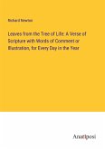 Leaves from the Tree of Life: A Verse of Scripture with Words of Comment or Illustration, for Every Day in the Year