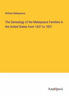 The Genealogy of the Makepeace Families in the United States from 1637 to 1857 - Makepeace, William