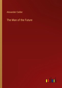 The Man of the Future - Calder, Alexander