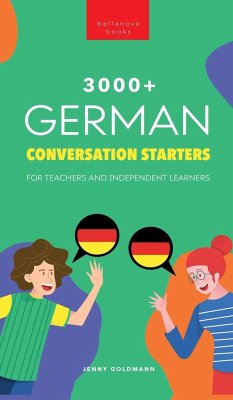 3000+ German Conversation Starters for Teachers & Independent Learners - Goldmann, Jenny