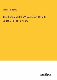 The History of John Winchcomb, Usually Called Jack of Newbury - Deloney, Thomas