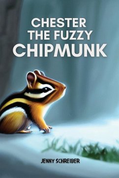 Chester the Fuzzy Chipmunk - Schreiber, Jenny