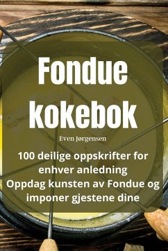 Fondue kokebok - Even Jørgensen