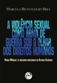 A VIOLÊNCIA SEXUAL COMO ARMA DE GUERRA SOB O OLHAR DOS DIREITOS HUMANOS (eBook, ePUB)