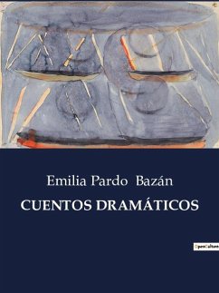 CUENTOS DRAMÁTICOS - Bazán, Emilia Pardo