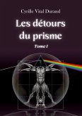 Les détours du prisme: Tome I