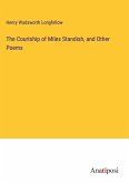 The Courtship of Miles Standish, and Other Poems