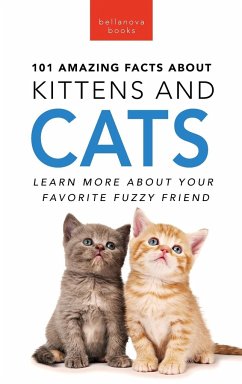 101 Amazing Facts About Kittens and Cats - Kellett, Jenny