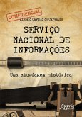 Serviço Nacional de Informações: Uma Abordagem Histórica (eBook, ePUB)