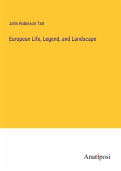 European Life, Legend, and Landscape - Tait, John Robinson