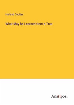 What May be Learned from a Tree - Coultas, Harland