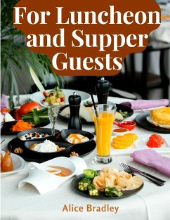 For Luncheon and Supper Guests - Alice Bradley