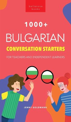 1000+ Bulgarian Conversation Starters for Teachers & Independent Learners - Goldmann, Jenny