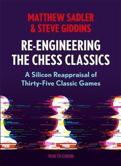 Re-Engineering the Chess Classics - Sadler, Mathew;Giddins, Steve