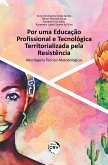 POR UMA EDUCAÇÃO PROFISSIONAL E TECNOLÓGICA TERRITORIALIZADA PELA RESISTÊNCIA (eBook, ePUB)