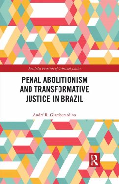 Penal Abolitionism and Transformative Justice in Brazil (eBook, PDF) - Giamberardino, André R.