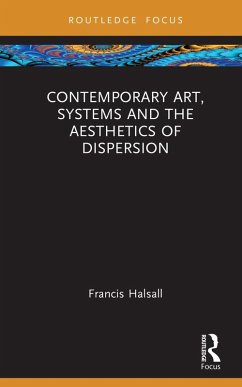 Cover Contemporary Art, Systems and the Aesthetics of Dispersion (eBook, ePUB)