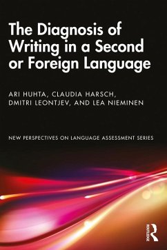 The Diagnosis of Writing in a Second or Foreign Language (eBook, PDF) - Huhta, Ari; Harsch, Claudia; Leontjev, Dmitri; Nieminen, Lea