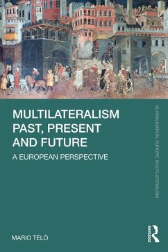 Multilateralism Past, Present and Future (eBook, PDF) - Telò, Mario