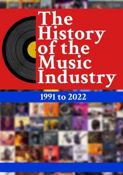 Cover The History Of The Music Industry: 1991 to 2022 (eBook, ePUB)