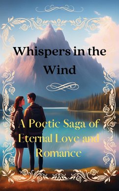 Whispers in the Wind: A Poetic Saga of Eternal Love and Romance (eBook, ePUB) - Laaboudi, Yahya