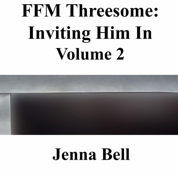 FFM Threesome: Inviting Him In 2 (eBook, ePUB) FFM Threesome: Inviting Him In 2 (eBook, ePUB)