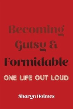 Becoming Gutsy and Formidable (eBook, ePUB) - Holmes, Sharyn