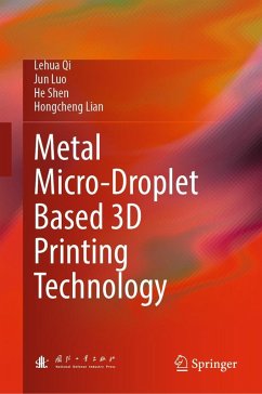 Metal Micro-Droplet Based 3D Printing Technology (eBook, PDF) - Qi, Lehua; Luo, Jun; Shen, He; Lian, Hongcheng