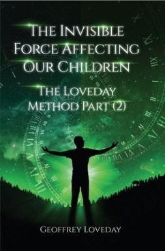 The Invisible Force Affecting Our Children (eBook, ePUB) - Loveday, Geoffrey