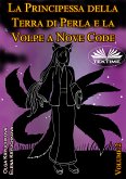 La Principessa Della Terra Di Perla E La Volpe A Nove Code. Volume 2 (eBook, ePUB)