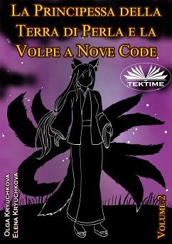 La Principessa Della Terra Di Perla E La Volpe A Nove Code. Volume 2 (eBook, ePUB) - Kryuchkova, Elena; Kryuchkova, Olga