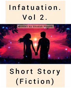 Infatuation. Vol 2. (Volume, #2) (eBook, ePUB) - Shaikh, Shadab