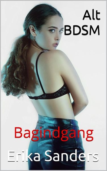 Alt BDSM. Bagindgang (eBook, ePUB) Alt BDSM. Bagindgang (eBook, ePUB)
