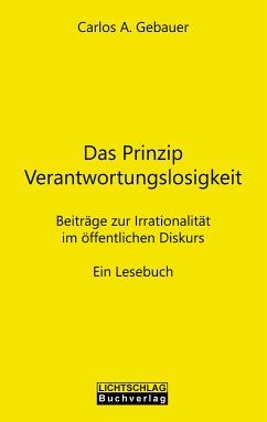 Das Prinzip Verantwortungslosigkeit (eBook, ePUB) - Gebauer, Carlos A.