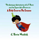 The Awesome Adventures of A.F. Rowe and His Super Afro Powers: A Bully Learns His Lesson (eBook, ePUB) The Awesome Adventures of A.F. Rowe and His Super Afro Powers: A Bully Learns His Lesson (eBook, ePUB)