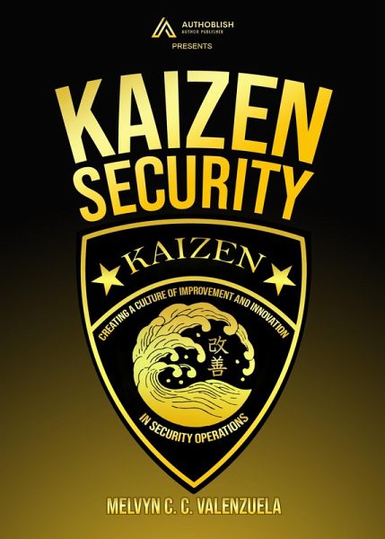 Kaizen Security: Creating a Culture of Improvement and Innovation in Security Operations (eBook, ePUB)