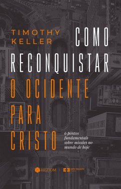 Como Reconquistar o Ocidente para Cristo (eBook, ePUB) - Keller, Timothy