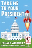 Take Me to Your President (eBook, ePUB)