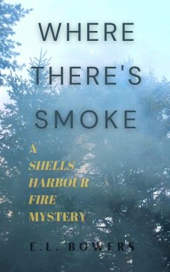 Where There's Smoke (A Shells Harbour Fire Mystery, #1) (eBook, ePUB) - Bowers, E. L.