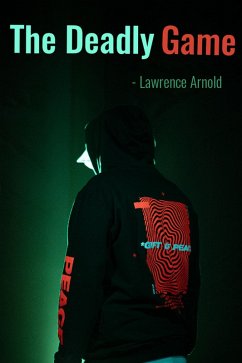The Deadly Game (eBook, ePUB) - Arnold, Lawrence The Deadly Game (eBook, ePUB) - Arnold, Lawrence