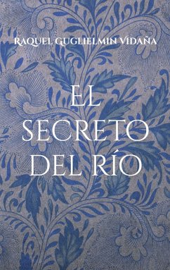 El secreto del río (eBook, ePUB) - Guglielmin Vidaña, Raquel