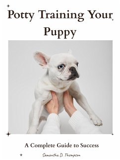 Potty Training Your Puppy (eBook, ePUB) - D. Thompson, Samantha