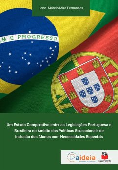 Um estudo comparativo entre as legislações portuguesa e brasileira no âmbito das políticas educacionais de inclusão dos alunos com necessidades especiais (eBook, ePUB) - Fernandes, Leno Márcio Mira