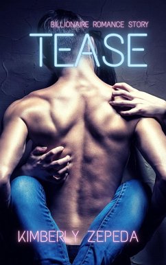 Tease: Billionaire Romance Story (eBook, ePUB) - Zepeda, Kimberly